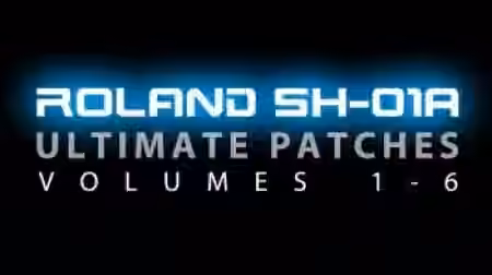 Ultimate Patches Roland SH-01A Synth Patches Vol.4-6 [Synth Presets]