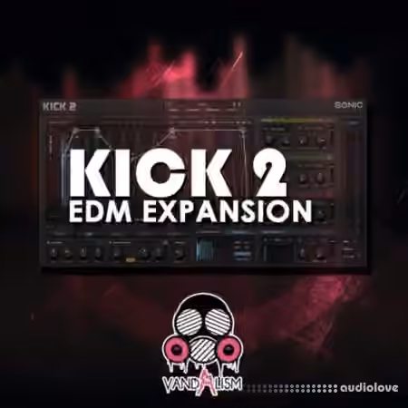 Vandalism KICK 2 EDM Expansion [Synth Presets, WAV]