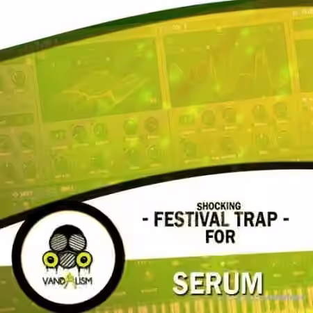 Vandalism Shocking Festival Trap [Synth Presets]