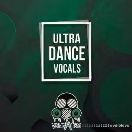 Vandalism Ultra Dance Vocals [WAV, MiDi]