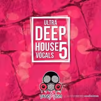 Vandalism Ultra Deep House Vocals 5 [WAV, MiDi]