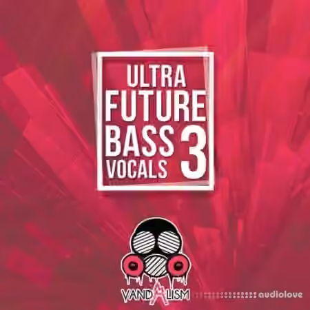 Vandalism Ultra Future Bass Vocals 3 [WAV, MiDi]