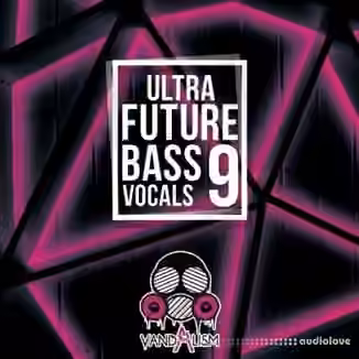 Vandalism Ultra Future Bass Vocals 9 [WAV]