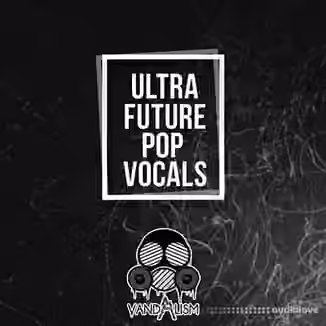 Vandalism Ultra Future Pop Vocals [WAV, MiDi]