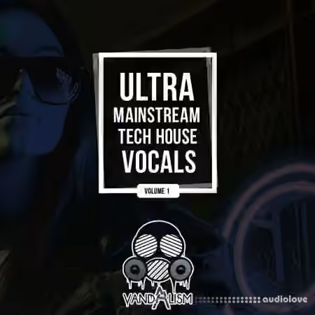 Vandalism Ultra Mainstream Tech House Vocals [WAV, MiDi]