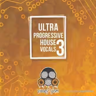 Vandalism Ultra Progressive House Vocals 3 [WAV, MiDi]