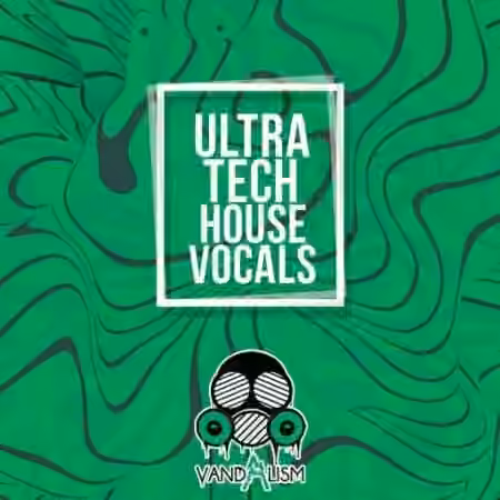 Vandalism Ultra Tech House Vocals [WAV]