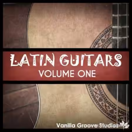 Vanilla Groove Studios Latin Guitars Vol.1 [WAV, AiFF]