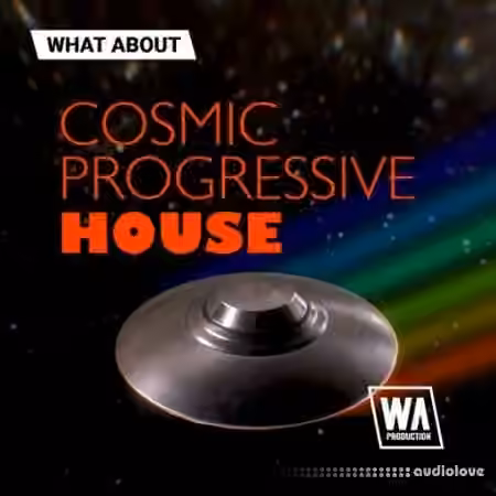 W. A. Production What About: Cosmic Progressive House [WAV]