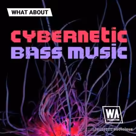 WA Production Cybernetic Bass Music [WAV, MiDi, Synth Presets]