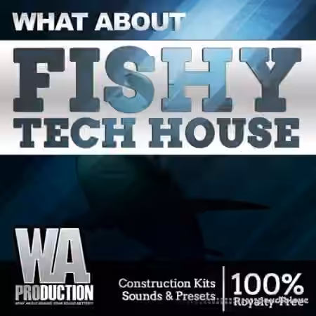 WA Production Fishy Tech House [WAV, MiDi, Synth Presets]