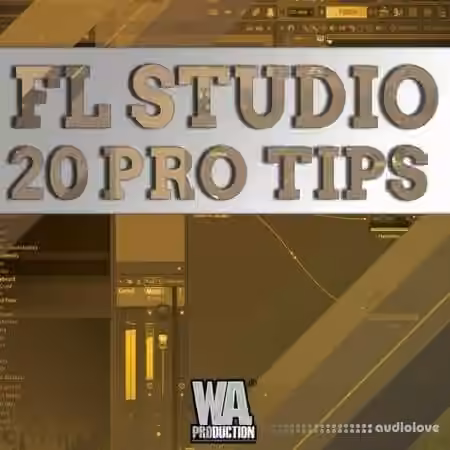 WA Production FL Studio 20 Pro Tips [TUTORiAL]