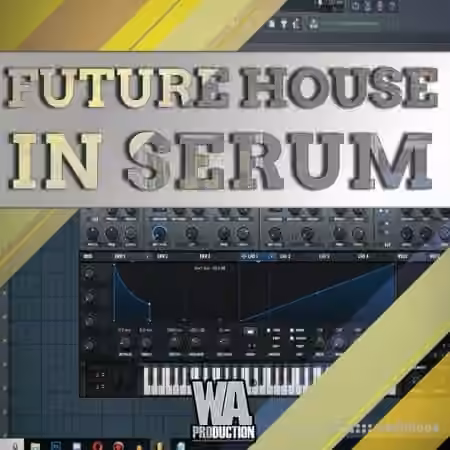 WA Production Future House In Serum [TUTORiAL]