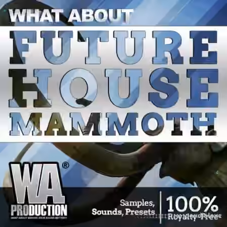 WA Production Future House Mammoth [WAV, MiDi, Synth Presets, DAW Templates]
