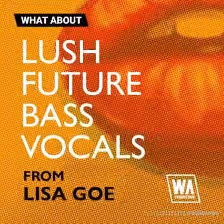 WA Production Lush Future Bass Vocals [WAV, MiDi, Synth Presets]