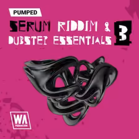 WA Production Pumped Serum Riddim and Dubstep Essentials 3 [Synth Presets]