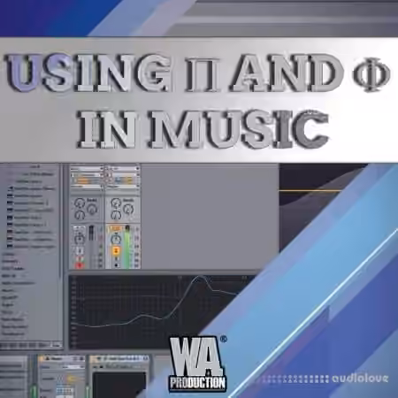WA Production Using Pi And Phi In Music Production [TUTORiAL]