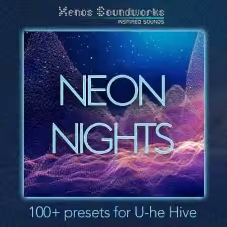 Xenos Soundworks Neon Nights for U-he Hive [Synth Presets]