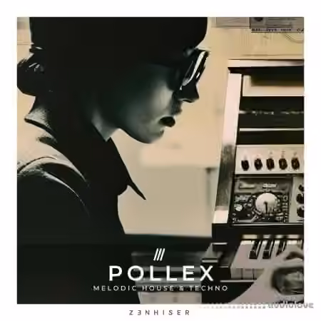Zenhiser Pollex Melodic House and Techno [WAV]