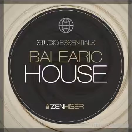 Zenhiser Studio Essentials Balearic House [WAV]