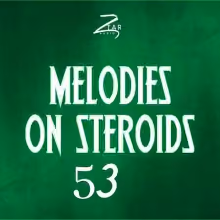 Ztar Audio Melodies On Steroids 53 [WAV]