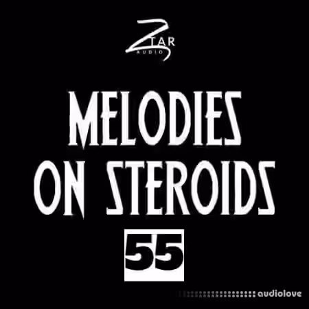 Ztar Audio Melodies On Steroids 55 [WAV]